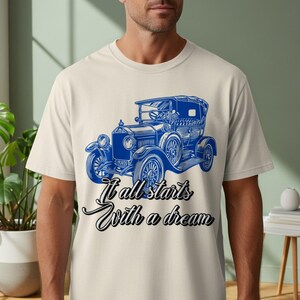 Vintage Car T-Shirt, Retro Classic Auto Tee, Inspirational Dream Quote