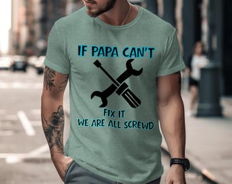 T-shirt Papa Can't Fix It, grappig shirt vader, cadeau opa klusjesman, vaderdag-T-shirt, humoristisch T-shirt grootvader monteur, we zijn allemaal genaaid