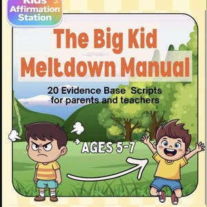 The Big Kid Meltdown Manual: 20 Parenting Scripts for Ages 5-7