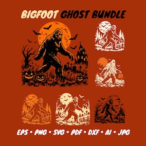 May include: A digital graphic bundle titled BIGFOOT GHOST BUNDLE featuring six distinct illustrations of Bigfoot in Halloween settings with pumpkins, bats, full moons, and graveyards. The file formats EPS, PNG, SVG, PDF, DXF, AI, and JPG are listed.