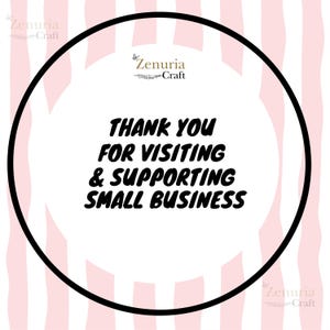 May include: A circular design with a black border and a white center, featuring the text "THANK YOU FOR VISITING & SUPPORTING SMALL BUSINESS" in bold black letters. The background has pink and white vertical stripes, with the "Zenuria Craft" logo in the corners.