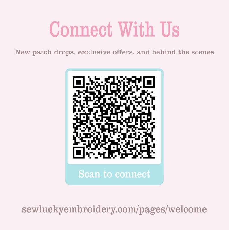 Connect With Us QR Card
Sew Lucky Embroidery connect with us card featuring QR code for new patch drops, exclusive offers, and behind the scenes updates.