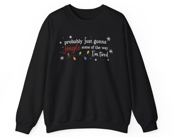 Probably Just Gonna Jingle Some of the Way Sweatshirt, Funny Christmas Sweatshirt