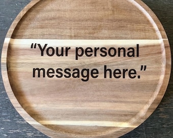 Personalized Serving Tray or Charcuterie Board.