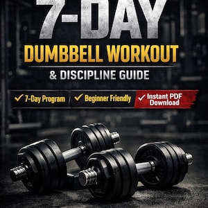 May include: Image of a fitness guide titled "7-DAY DUMBBELL WORKOUT & DISCIPLINE GUIDE" with two dumbbells in the foreground. The guide is labeled "7-Day Program", "Beginner Friendly", and "Instant PDF Download". The background is dark.