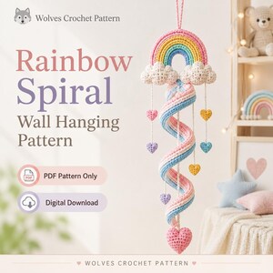 May include: A crochet wall hanging featuring a rainbow arch with white clouds, a spiral rainbow tail, and dangling colorful hearts. Text reads: Wolves Crochet Pattern, Rainbow Spiral Wall Hanging Pattern, PDF Pattern Only, Digital Download.