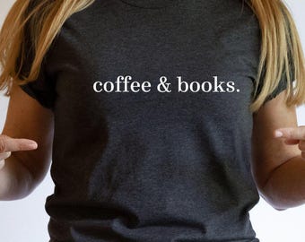 Coffee & Books Shirt, Elementary Teacher Shirt, Books Lover TShirt, Books Club Shirt, Coffee Lover, Back To School Tee, Teacher Life Shirt