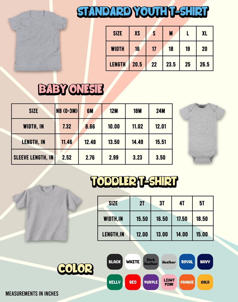 May include: A chart displaying size and measurement information for youth t-shirts, baby onesies, and toddler t-shirts. Measurements are in inches, with size options ranging from XS to 5T. Color options are also listed.
