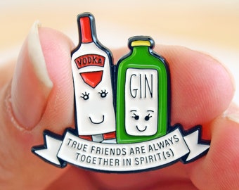 Vodka and Gin Enamel Pin, Gin Pin, Best Friend Gift, Friendship Pin, Friendship Gift, True Friendship, Gin, Vodka, Funny Friendship Quote