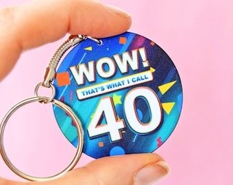 Keyring Gift For 40th Birthday, Wow! That's What I Call 40, 40th Birthday Gift, 40 Birthday