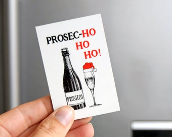 Prosec hohoho Stocking Filler, Christmas Decor, Prosecco Gift, Magnet, Christmas Decoration, Prosecco Sign, Humor, Fridge Magnet, Xmas Decor