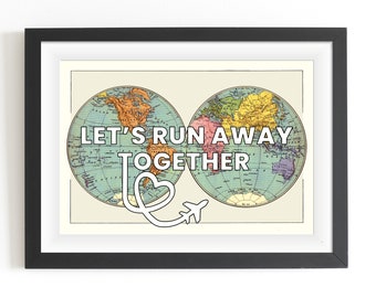 Lets Run Away Together World Map Print, World Map Poster, Personalised Travel Poster, Gallery Wall Poster, Wanderlust Poster, Map With Quote