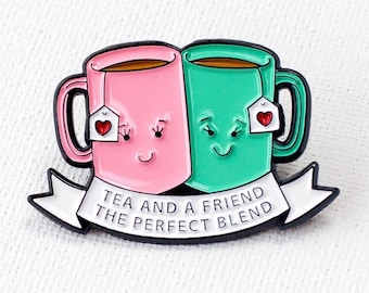 Tea and a Friend Enamel Pin Badge, Gift for a Friend, Best Friend Gift, Friendship Pin, Friendship Gift
