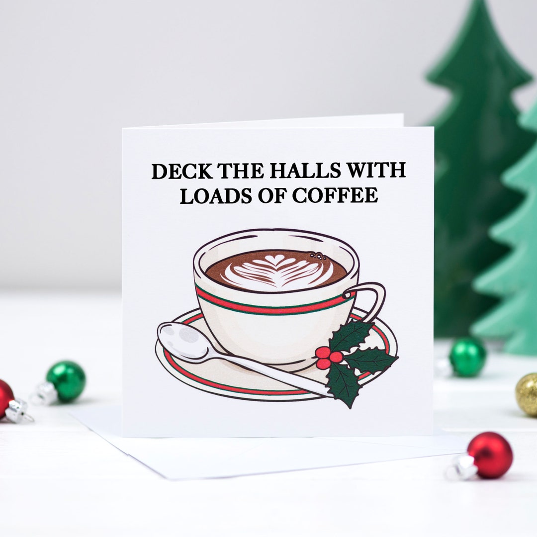 Coffee Christmas Card, Coffee, Funny Christmas Card, Deck the Halls