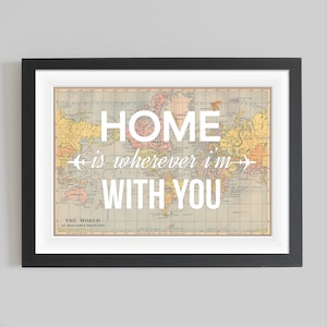 World Map Poster, Valentines, Map Art, Home is Wherever I'm With You, Love Quote, A3 Poster, Map Print, Map of the World, Travel, Home Quote