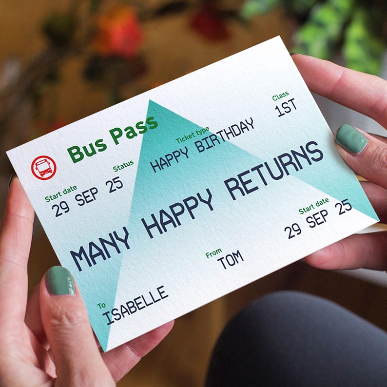 May include: A personalized bus pass with a teal and white design. The pass reads "HAPPY BIRTHDAY" and "MANY HAPPY RETURNS" with the start date of September 29, 2025. The pass is addressed to Isabelle and signed from Tom.