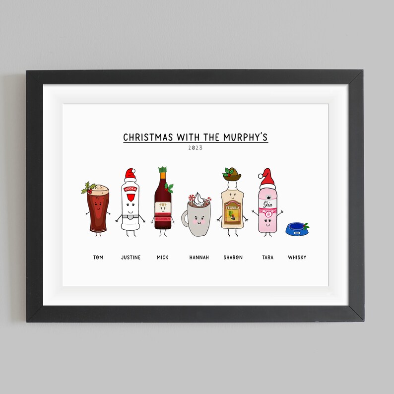 May include: A white framed print with the text "Christmas with the Murphy's 2013" at the top.  The print features a cartoon illustration of seven different drinks, each with a festive hat and a name underneath: Tom, Justine, Mick, Hannah, Sharon, Tara, and Whisky.