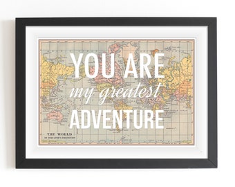 You Are My Greatest Adventure, World Map Poster, Map Art, Wanderlust, Nursery Decor, New Baby, Valentine, Map Print, Travel, Nursery Art