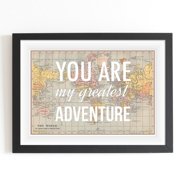 You Are My Greatest Adventure, World Map Poster, Map Art, Wanderlust, Nursery Decor, New Baby, Valentine, Map Print, Travel, Nursery Art