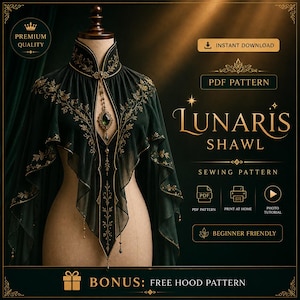 May include: A dark green shawl with gold embroidery on a mannequin. The text reads: PREMIUM QUALITY, INSTANT DOWNLOAD, PDF PATTERN, LUNARIS SHAWL, SEWING PATTERN, PDF PATTERN, PRINT AT HOME, PHOTO TUTORIAL, BEGINNER FRIENDLY, BONUS: FREE HOOD PATTERN.