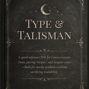 May include: A dark, textured book cover with the title "TYPE & TALISMAN" in a serif font. A crescent moon and stars are above the title. The text below describes a PDF for Canva creators, fonts, and designer notes. The author is Spirit & Stone Studio.