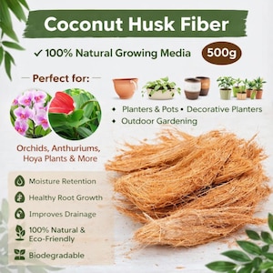May include: Coconut husk fiber, a 100% natural growing medium, is shown in a close-up image. The product is labeled as 500g and is perfect for orchids, anthuriums, and hoya plants. Features include moisture retention, healthy root growth, and improved drainage.