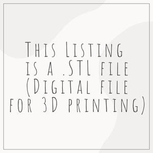 May include: Text on a white background that reads: "This listing is a .STL file (digital file for 3D printing)"