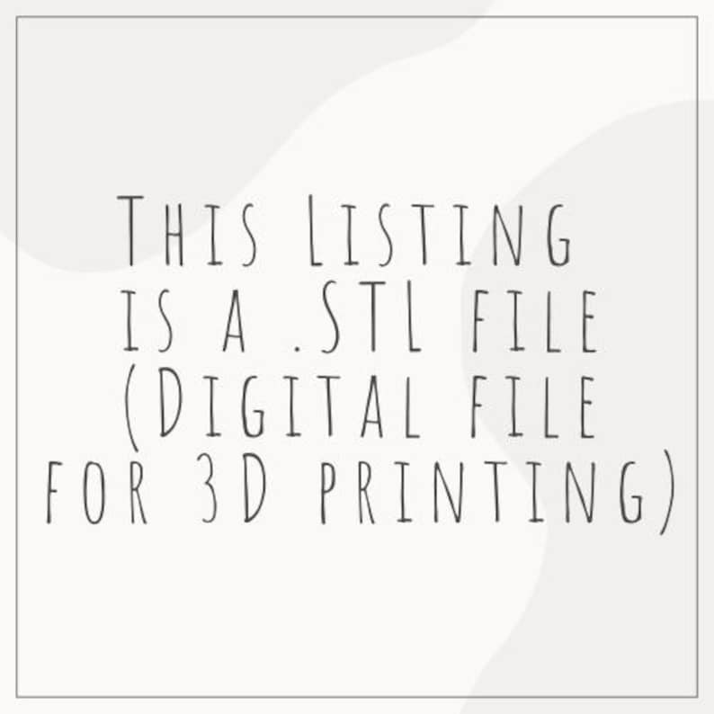 May include: Text on a white background that reads: "This listing is a .STL file (digital file for 3D printing)"