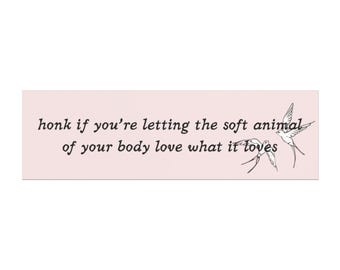 honk if you're letting the soft animal of your body love what it loves Car Magnet | pink script floral
