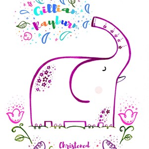 May include: A pink and purple elephant with a colorful name, "Gillian Rayburn", above it. The elephant is surrounded by flowers and stars. The text "Christened 5th December 2016" is below the elephant.