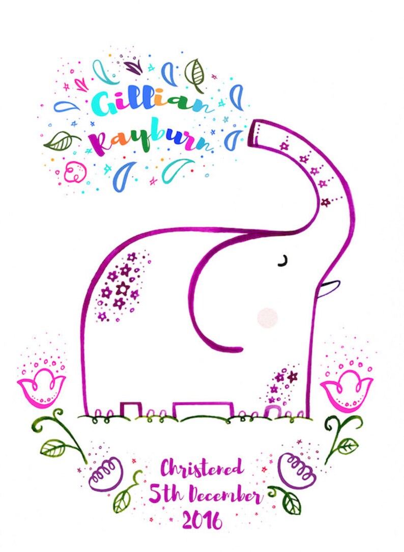 May include: A pink and purple elephant with a colorful name, "Gillian Rayburn", above it. The elephant is surrounded by flowers and stars. The text "Christened 5th December 2016" is below the elephant.