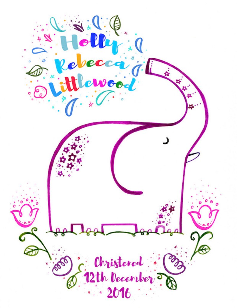 May include: A colorful illustration of an elephant with a pink outline and a purple flower pattern. The elephant is blowing a bubble with the text "Holly Rebecca Littlewood" inside. The text "Christered 12th December 2016" is below the elephant.