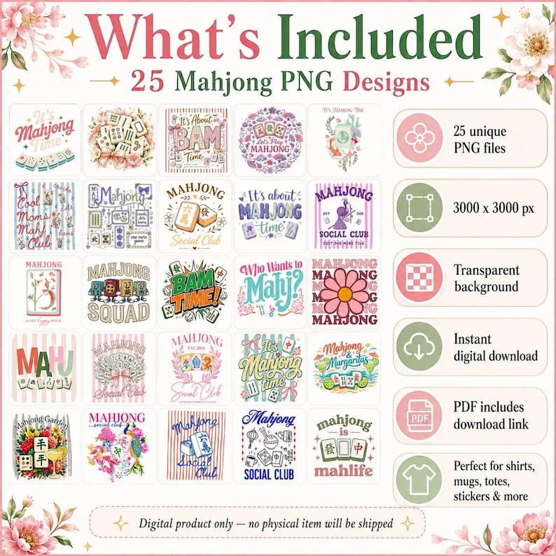 What’s included in 25 Mahjong PNG Bundle with high-resolution 3000x3000 px transparent background PNG files for shirts, mugs, totes, stickers, and digital crafts.