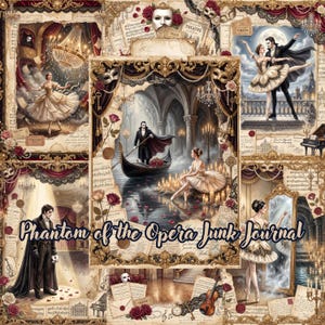 May include: A collage of Phantom of the Opera themed imagery featuring a central gondola scene, ballet dancers in white tutus, a masked figure in a cape, ornate gold frames, red roses, sheet music, and the text Phantom of the Opera Junk Journal.