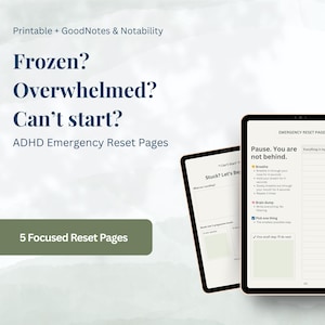 May include: Three digital tablets displaying "ADHD Emergency Reset Pages". The text on the tablets includes "Frozen? Overwhelmed? Can't start?" and "Pause. You are not behind." The image also includes the text "Printable + GoodNotes & Notability" and "5 Focused Reset Pages."