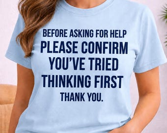 Sarcastic Shirt for Coworkers, Funny Tech Support Tee, Try Thinking First Saying, IT Engineer Gag Gift, Snarky Office Humor T-Shirt