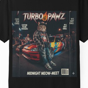 May include: Black t-shirt featuring a graphic of a cat wearing a plaid shirt and jeans, standing next to a car. The graphic includes the text "TURBO PAWZ" and "MIDNIGHT MEOW-MEET". Additional text includes "CUST CRUISI", "CUSTOM FELINE CRUISERS!", and "90'S DRIFT KINGS".