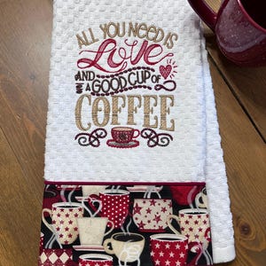 Kitchen Towel Dish Towel Tea Towel Embroidered "All You Need is Love....." Coffee Drinker Coffee Lover's Kitchen Towel