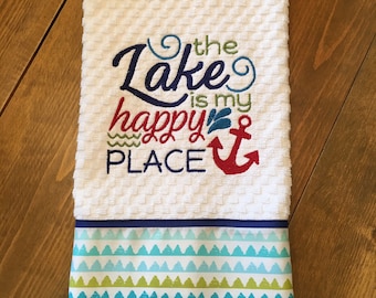 Embroidered Kitchen Towel Dish Towel Tea Towel Linens "The Lake is My Happy Place" with Anchor Lake Fishing Camping Boating RV