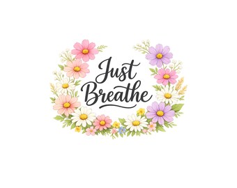 Floral Just Breathe PNG, Coffee Mug Design, Tee Shirt Design, Digital Download