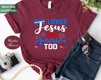She loves jesus and america too shirt, loves jesus and america too shirt, jesus lover america shirt, christian 4th of july shirt