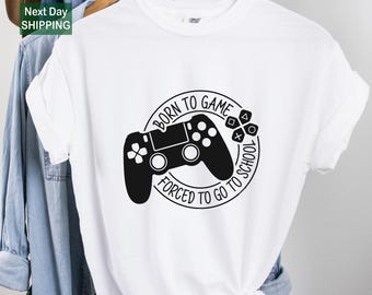 Born to Game, Forced to Go to School Shirt, Funny Gamer Shirt, Sarcastic Shirts, Funny Teen Shirts, Funny Teen Quotes, game Boy Shirts