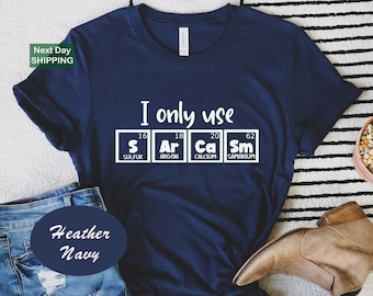Funny chemistry shirt, sarcastic shirts, funny science shirt, sarcastic chemistry shirt, i only use sarcasm periodically shirt