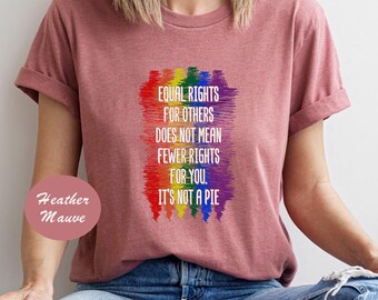 Equal rights for others does not mean fewer rights for you it is not pie, lgbt rainbow shirt, pride month shirt, pride shirts, equality tee