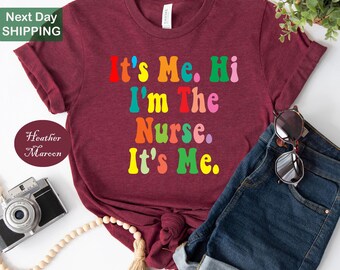 It's me hi i'm the nurse it's me, funny nurse shirt, gift for nurse