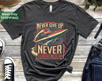 New Galaxy Quest Inspired, Never Give Up, Never Surrender Retro Style,