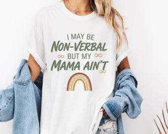 I May Be Non Verbal But My Mama Ain’t PNG, Autism Awareness Mom Design, Neurodiversity Support Shirt Graphic, Autism Mom Gift