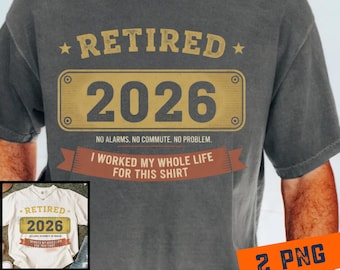 Retired 2026 PNG: I Worked My Whole Life for This Funny Retirement Quote Clipart (Digital Download)