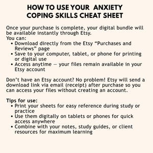 以下が含まれることがあります： 「HOW TO USE YOUR ANXIETY COPING SKILLS CHEAT SHEET」と題されたベージュ色のデジタルダウンロード。テキストには、印刷やコンピューター、タブレット、携帯電話でのデジタル利用など、デジタルバンドルのアクセスと使用に関する手順が記載されています。