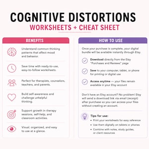 May include: A digital download titled "COGNITIVE DISTORTIONS WORKSHEETS + CHEAT SHEET." The image features two columns: "BENEFITS" and "HOW TO USE." Benefits include understanding thinking patterns, saving time, and building self-awareness. Instructions detail downloading and accessing the files.